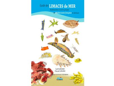 Guide des Limaces de mer, nudibranches et autres groupes, de M�diterran�e fran�aise et alentours