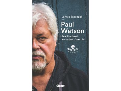 Paul Watson : Sea Shepherd, le combat d\'une vie